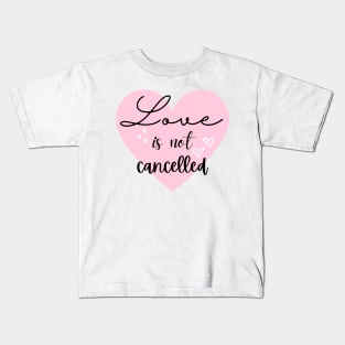 Love is not cancelled Kids T-Shirt